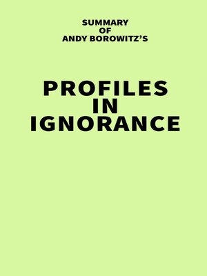 cover image of Summary of Andy Borowitz's Profiles in Ignorance